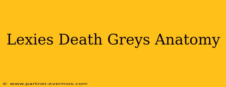 Lexies Death Greys Anatomy