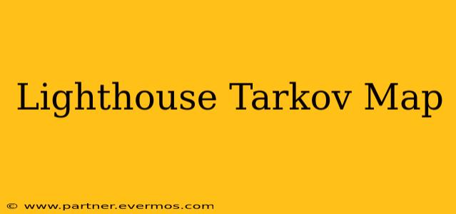Lighthouse Tarkov Map