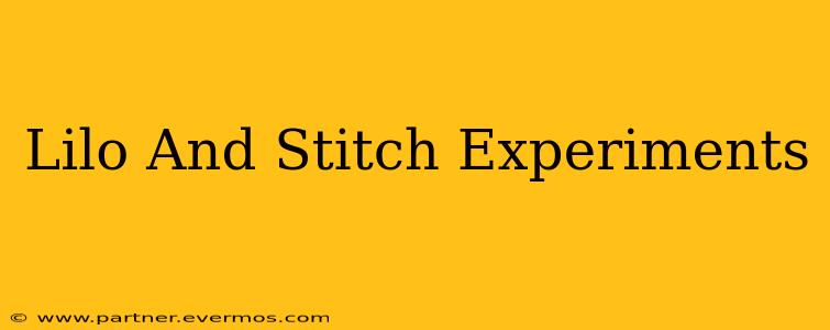 Lilo And Stitch Experiments