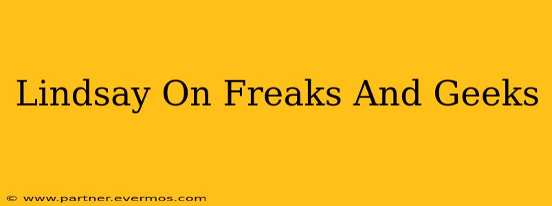 Lindsay On Freaks And Geeks