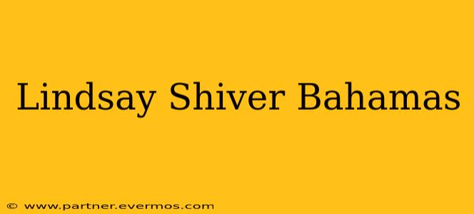 Lindsay Shiver Bahamas