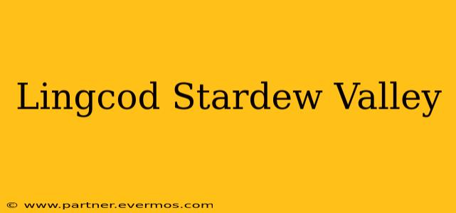 Lingcod Stardew Valley