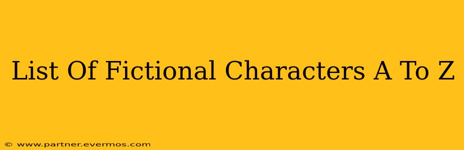 List Of Fictional Characters A To Z