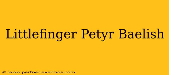 Littlefinger Petyr Baelish