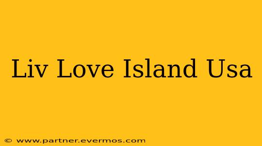 Liv Love Island Usa