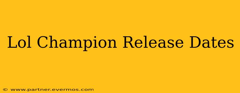 Lol Champion Release Dates