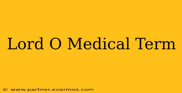 Lord O Medical Term