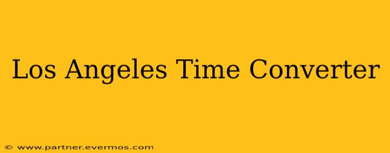 Los Angeles Time Converter