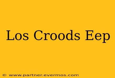 Los Croods Eep