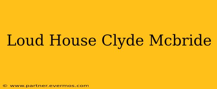 Loud House Clyde Mcbride