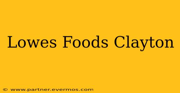 Lowes Foods Clayton