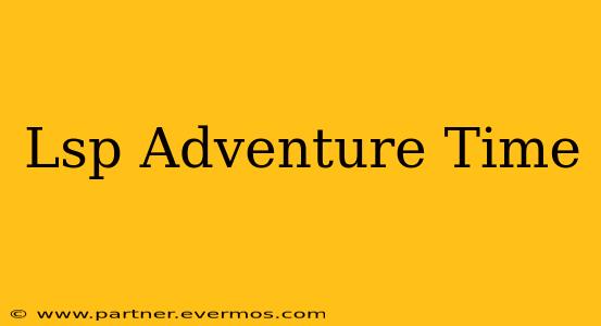 Lsp Adventure Time