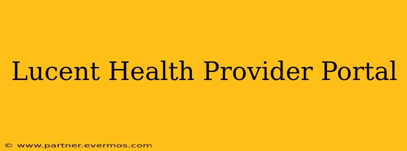 Lucent Health Provider Portal