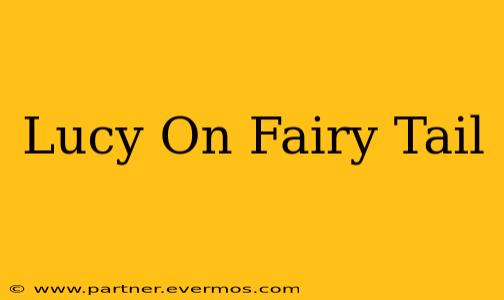 Lucy On Fairy Tail