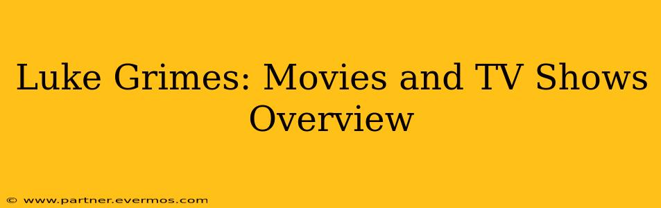 Luke Grimes: Movies and TV Shows Overview