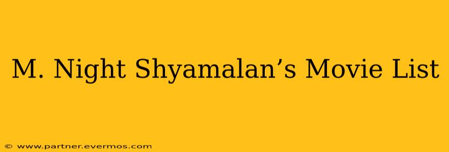 M. Night Shyamalan’s Movie List