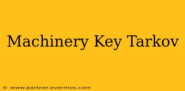 Machinery Key Tarkov