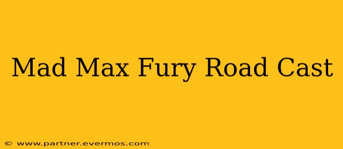 Mad Max Fury Road Cast