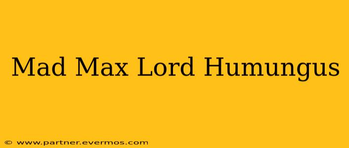Mad Max Lord Humungus