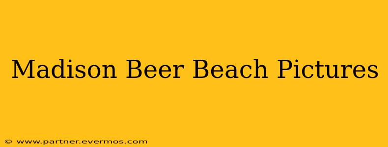 Madison Beer Beach Pictures