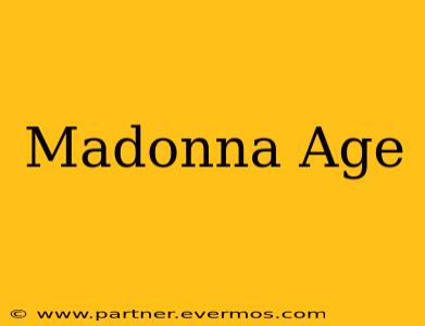 Madonna Age