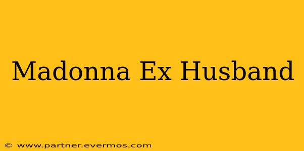 Madonna Ex Husband