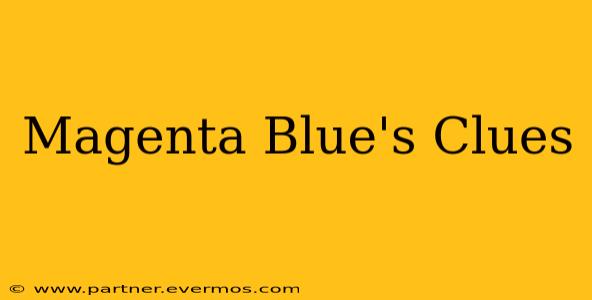 Magenta Blue's Clues