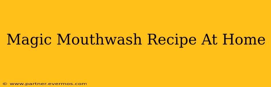 Magic Mouthwash Recipe At Home