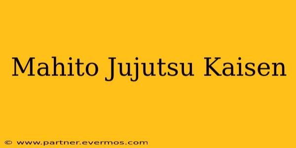 Mahito Jujutsu Kaisen