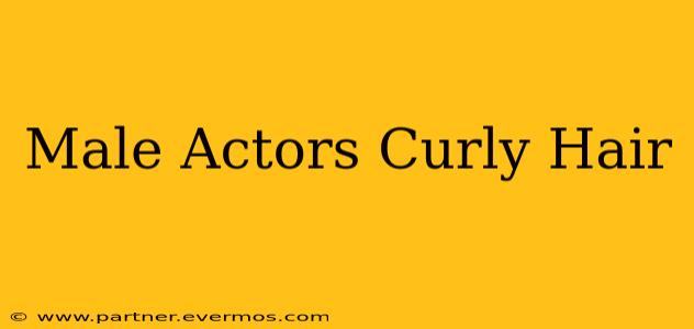 Male Actors Curly Hair