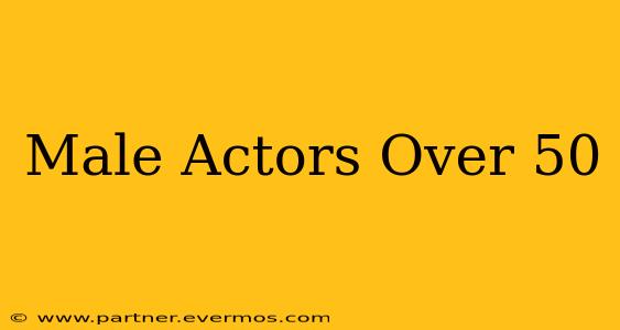 Male Actors Over 50