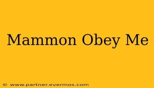 Mammon Obey Me