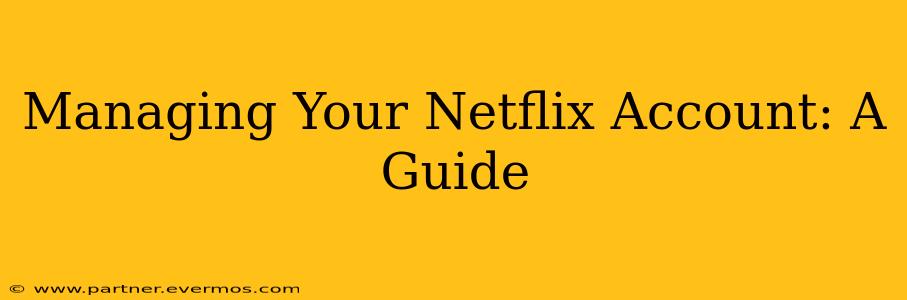 Managing Your Netflix Account: A Guide