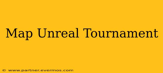 Map Unreal Tournament