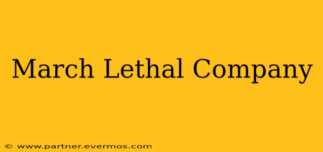 March Lethal Company