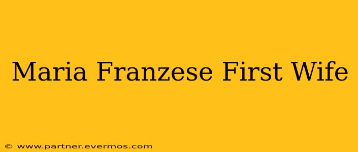 Maria Franzese First Wife