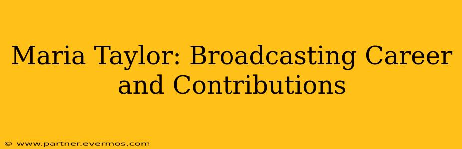 Maria Taylor: Broadcasting Career and Contributions