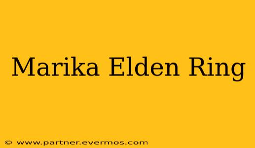 Marika Elden Ring