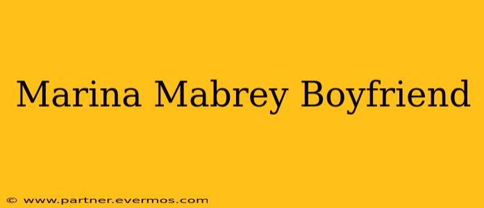 Marina Mabrey Boyfriend