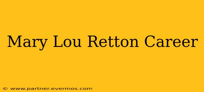 Mary Lou Retton Career