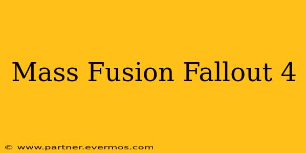 Mass Fusion Fallout 4