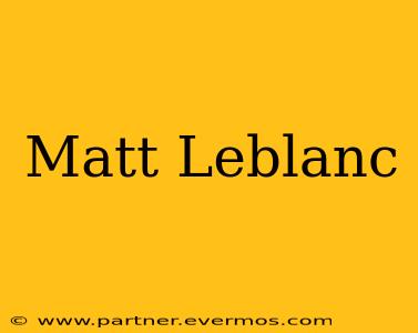 Matt Leblanc