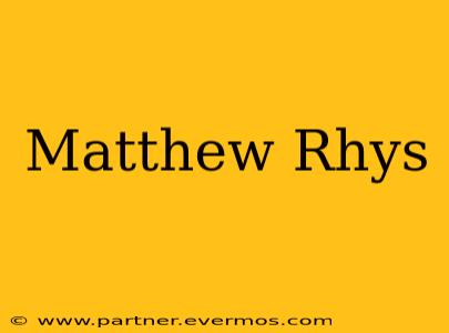 Matthew Rhys