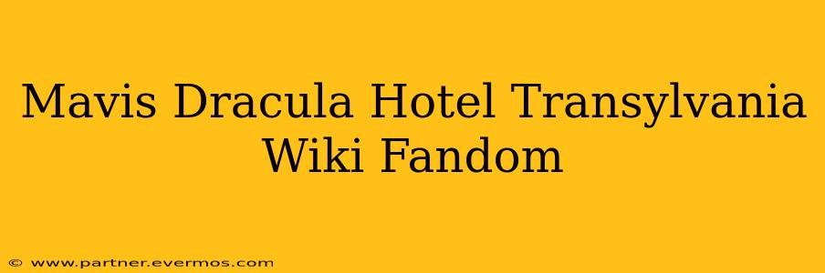 Mavis Dracula Hotel Transylvania Wiki Fandom