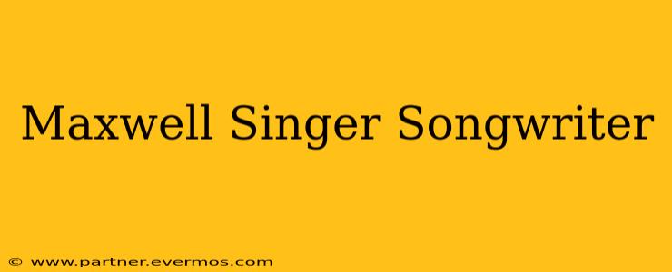 Maxwell Singer Songwriter