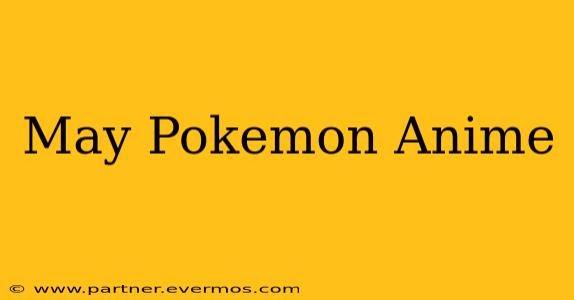 May Pokemon Anime