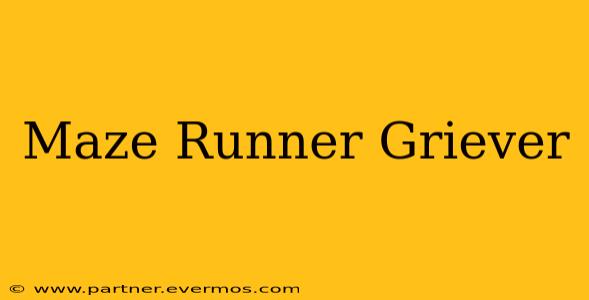 Maze Runner Griever