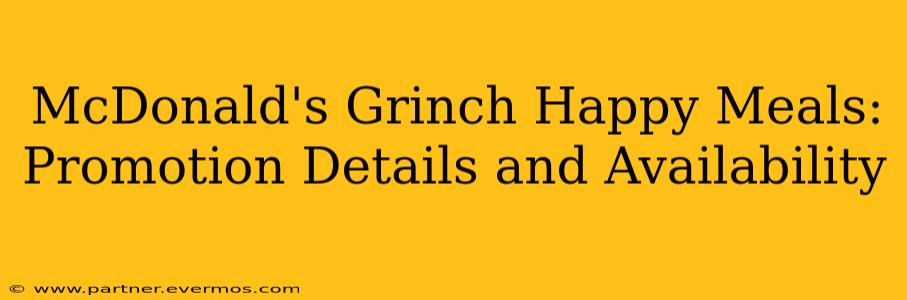 McDonald's Grinch Happy Meals: Promotion Details and Availability
