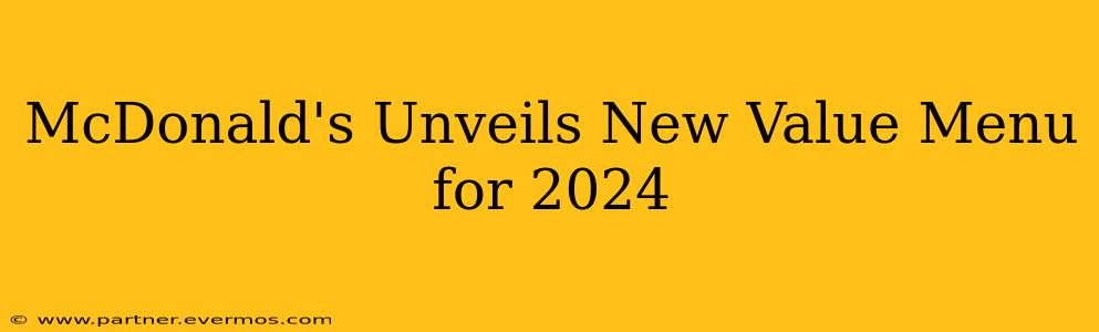 McDonald's Unveils New Value Menu for 2024