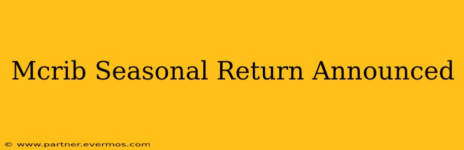 Mcrib Seasonal Return Announced